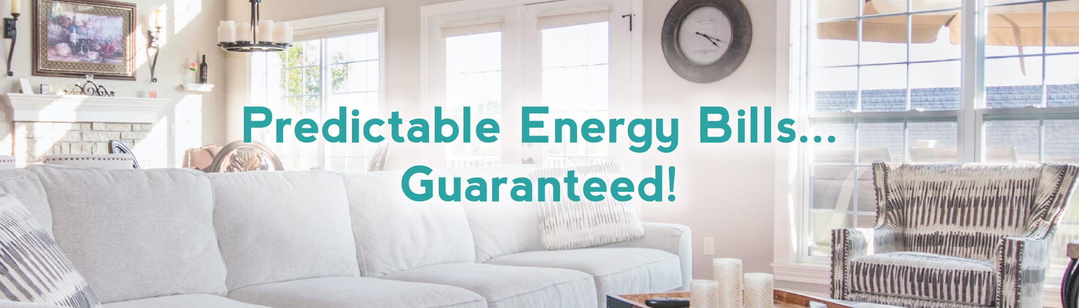 Predictable Energy Bills - Guaranteed!
